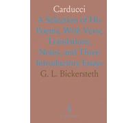 Carducci: A Selection of His Poems, With Verse Translations, Notes, and Three Introductory Essays