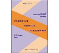 Carducci, Pascoli, D'Annunzio. Vita, personalità, opere. Per le Scuole superiori