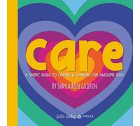 Care: A Short Guide to Caring and Sharing for Awesome Kids