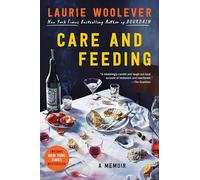 Care and Feeding: A Memoir
