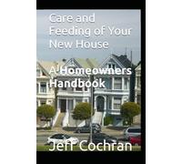 Care and Feeding of Your New House