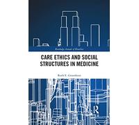 Care Ethics and Social Structures in Medicine