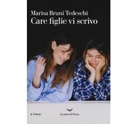 Care figlie vi scrivo - Bruni Tedeschi Marisa