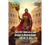 Care for Lions as a Lion Keeper in Ancient Rome: Fun Ancient Rome History for Kids Learn About Gladiators Lions and Roman Colosseum Adventures