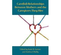Care(ful) Relationships Between Mothers and the Caregivers They Hire (Tascabile)