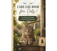 Care Log Book für Cats: For Vacation Coverage, Cat Sitter and Emergencies