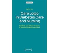 Care Logic in Diabetes Care and Nursing: Conflicts and Ethical Tensions in German Healthcare Practice