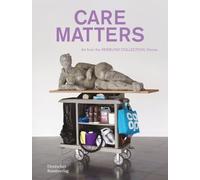 CARE MATTERS: Art from the VERBUND COLLECTION, Vienna
