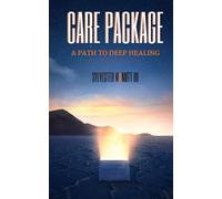 Care Package: A Path To Deep Healing - McNutt III Sylvester