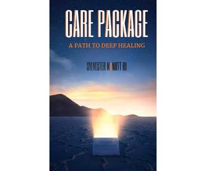 Care Package: A Path To Deep Healing - McNutt III Sylvester