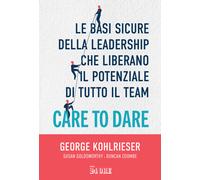 Care to dare. Le basi sicure della leadership che liberano il pot