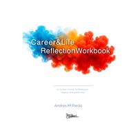 Career and Life Reflection Workbook: A Guided Journal for Reflection, Legacy, and Leadership