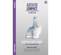 Career and Studies - Deliver Without Suffering: ADHD at Work & University: How to Shine at Work as an Adult with ADHD by Learning to Work on Your Own Terms