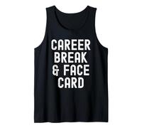 Career Break Face Card Witty per Uomini e Donne Canotta