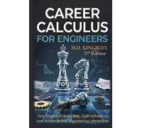 Career Calculus for Engineers: How Engineers Build Skills, Gain Influence, and Advance into Engineering Leadership