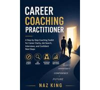 Career Coaching Practitioner: A Step-by-Step Coaching Toolkit for Career Clarity, Job Search, Interviews, and Confident Next Steps