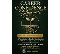 Career Confidence Blueprint: A Proven System to Translate Your Experience and Take Your Next Career Step with Clarity