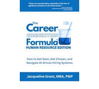 CAREER CONNECTION FORMULA™ (HR EDITION): How to Get Seen, Get Chosen, and Navigate AI-Driven Hiring Systems