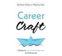 Career Craft: A Guide to Career Self-Management for Professionals