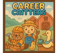 Career Critters: Busy Little Helpers Doing Big Jobs!
