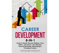 Career Development: 8-in-1 Guide to Master Resume Writing, Cover Letters, ...