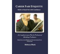 CAREER FAIR ETIQUETTE: Skills to Stand Out with Confidence: A Complete Lesson Plan for Professional Workshop Facilitation