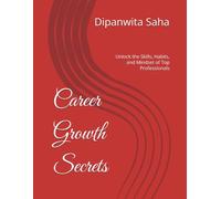 Career Growth Secrets: Unlock the Skills, Habits, and Mindset of Top Professionals