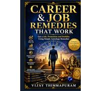 Career & Job Remedies That Work: Get a Job, Promotion and Stability Using Simple Astrology Remedies
