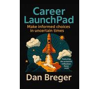 Career Launchpad: Build Confidence, Make Smart Decisions & Thrive in an Uncertain Future: Ft. Inflection Point Thinking - The Acclaimed Framework for Navigating Complexity & Building Your Future