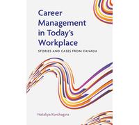 Career Management in Today’s Workplace: Stories and Cases from Canada