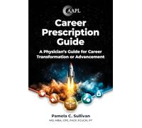 Career Prescription Guide: A Physician's Guide for Career Transformation or Advancement