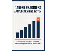 CAREER READINESS APTITUDE TRAINING SYSTEM: Comprehensive Practice Tests and Skill Building Exercises for Job Success