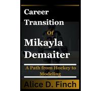 Career Transition of Mikayla Demaiter: A Path from Hockey to Modeling