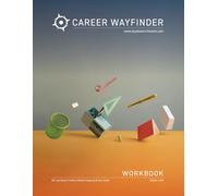 Career Wayfinder: Architect of Your Future: A Transformative Workbook for Job Seekers