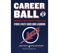 CareerBall: Newman University Athletics Student-Athlete Career Guide and Handbook: The Sport Athletes Play When They're Through Playing Sports