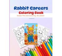 Careers Coloring Book: Fun and Educational Featuring A Rabbit’s Career Adventures • Ages 3-7