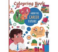 CAREERS COLOURING BOOK 0NE: 26 ALPHABETS CAREERS TO ENCOURAGE CHILDREN TO DREAM BIG WHEN COLOURING