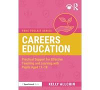 Careers Education: Practical Support for Effective Teaching and Learning with Pupils Aged 11-18