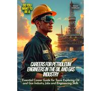 Careers for petroleum engineers in the oil and gas industry: Essential Career Guide for Teens Exploring Oil and Gas Industry Jobs and Engineering Skills