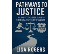 Careers in Criminal Justice: Pathways to Serve and Protect