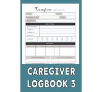 Caregiver Daily Log Book 3 for Nurses 6 x 9 In : Comprehensive Medical Diary for Long-Term Care, Assisted Living Patients, Ageing Parents, and Elderly Seniors Taking Medicine Reminder Record