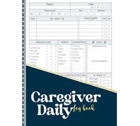Caregiver Daily Log Book: A Complete Record for Tracking Vitals, Medications, Appointments, and Patient Care