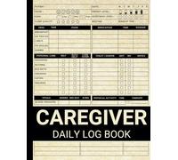 Caregiver Daily Log Book: Simple Daily Caregiver Medical Journal for Elderly, Seniors and Assisted Living Patients to Track Medications, Meals, Personal Care, Vital Signs