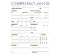 Caregiver Daily Log Book: Track Medications, Activities, Mood, Bathroom Routine & Appointments | Daily Care Journal for Elderly or Dependent People