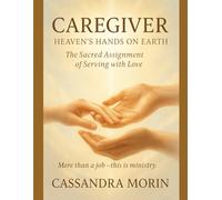 Caregiver: HEAVEN'S HANDS ON EARTH