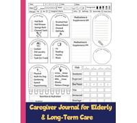 Caregiver Journal for Elderly & Long-Term Care: Senior Personal Health Record & Daily Report Sheets for Stroke, Dementia, Alzheimer’s, and Assisted Living Patients