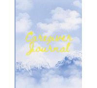 Caregiver Journal & Organizer: 100 Pages 8.5x11 with Meal Planner, Key Contacts, Daily Notes & Self-Care Tracker for Family & Professional Caregivers