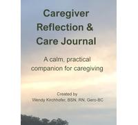 Caregiver Reflection & Care Journal: A calm, practical companion for caregiving