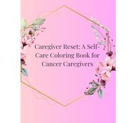 Caregiver Reset: A Self-Care Coloring Book for Cancer Caregivers