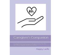 Caregiver's Companion: A comprehensive planner/organizer designed to help reduce the stress that accompanies the role of a caregiver.